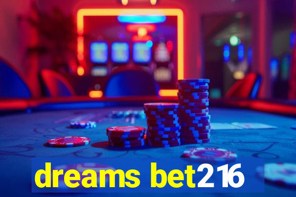 dreams bet216